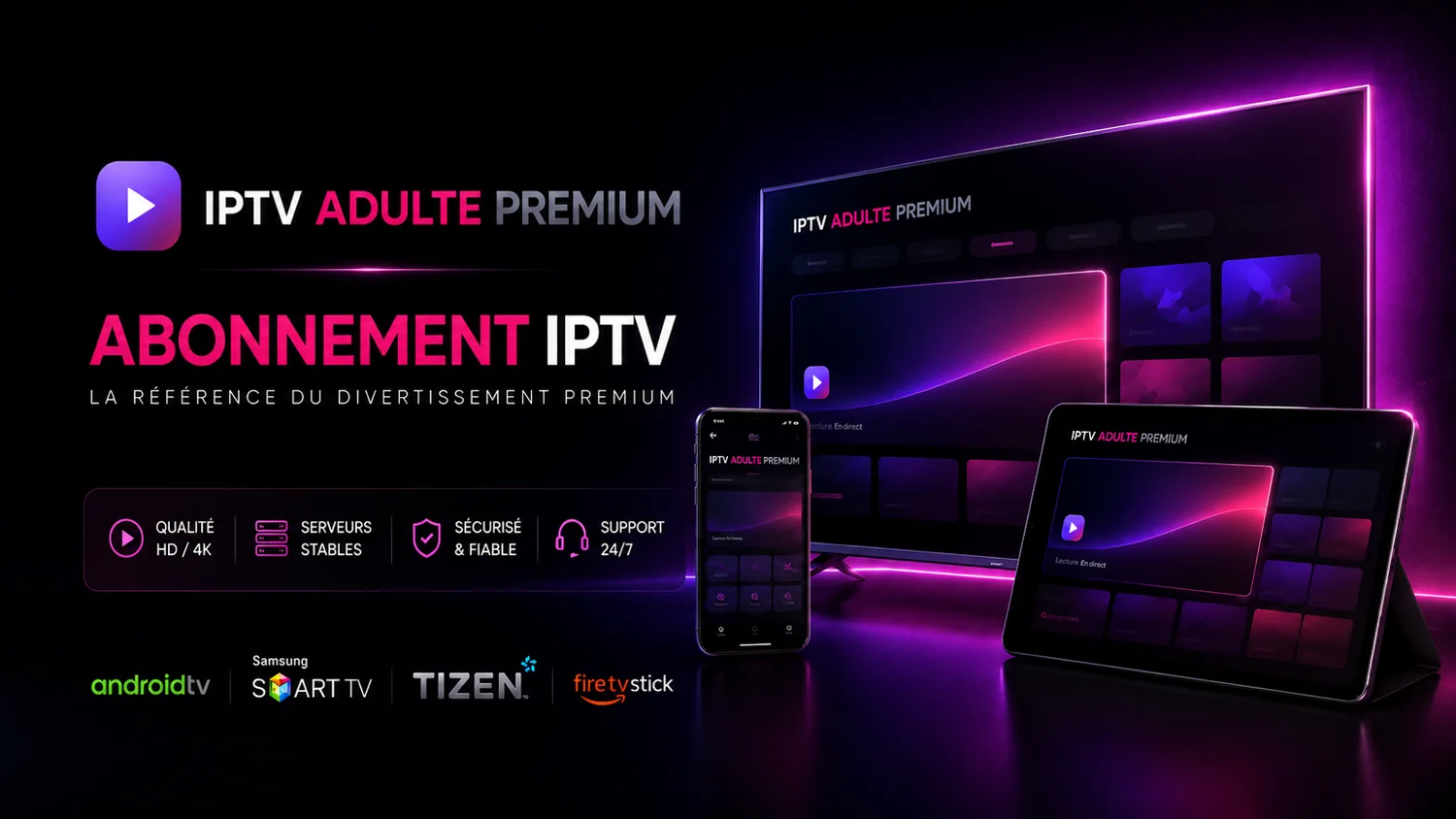 IPTV Adulte compatible Smart TV, mobile, tablette et Fire TV