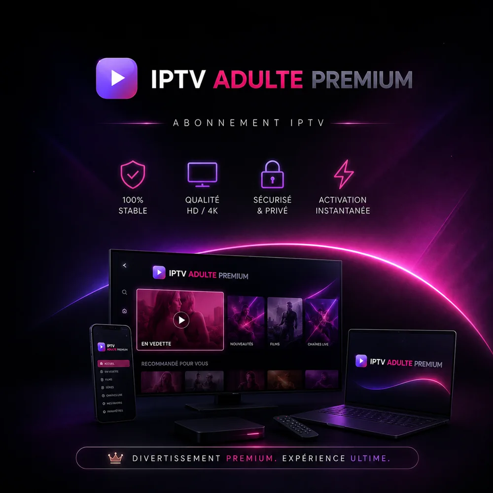 IPTV Adulte sur Smart TV, smartphone, tablette et PC