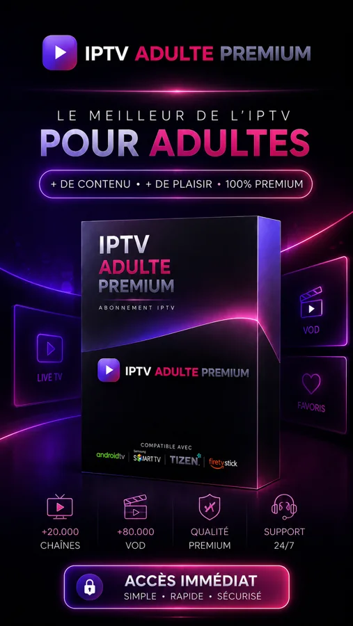 Abonnement IPTV Adulte — le meilleur de l'IPTV pour adultes